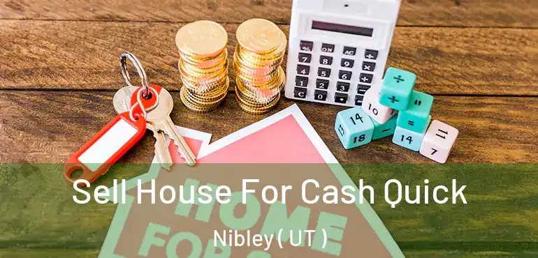  Sell House For Cash Quick Nibley ( UT )