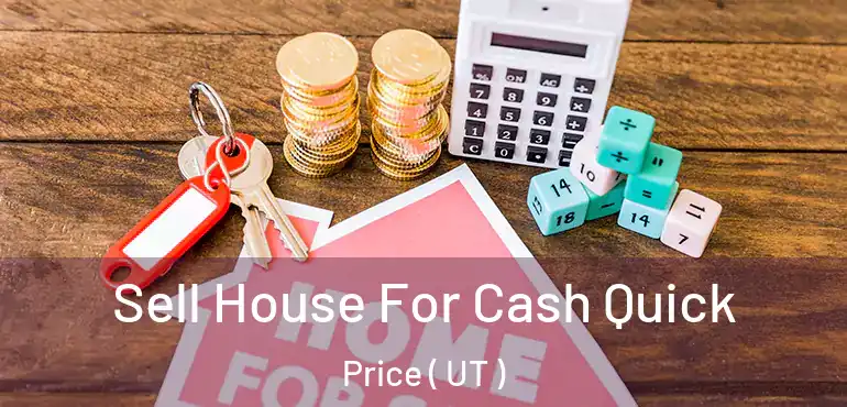  Sell House For Cash Quick Price ( UT )