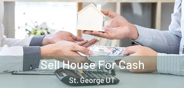  Sell House For Cash St. George UT