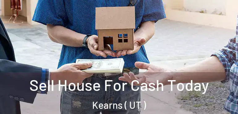  Sell House For Cash Today Kearns ( UT )