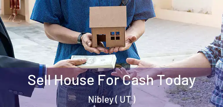  Sell House For Cash Today Nibley ( UT )