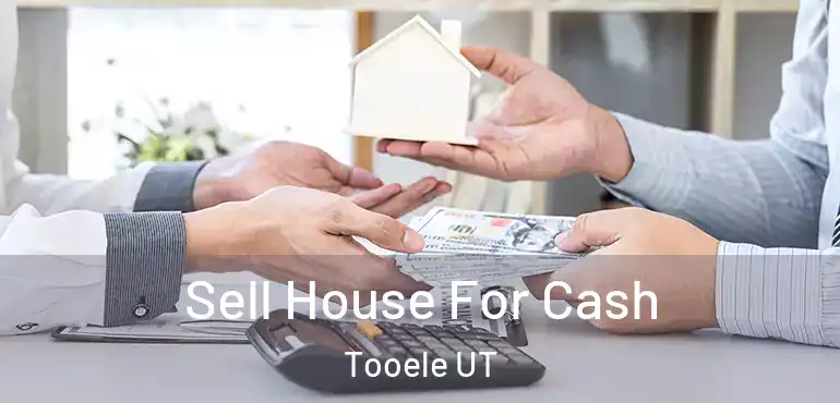  Sell House For Cash Tooele UT
