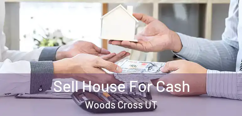  Sell House For Cash Woods Cross UT