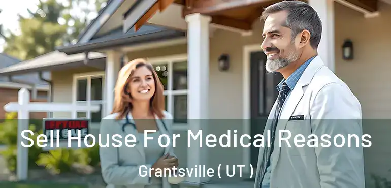  Sell House For Medical Reasons Grantsville ( UT )