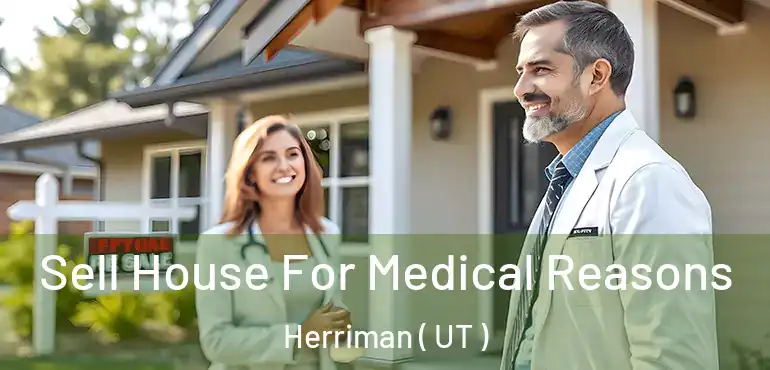  Sell House For Medical Reasons Herriman ( UT )