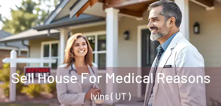  Sell House For Medical Reasons Ivins ( UT )