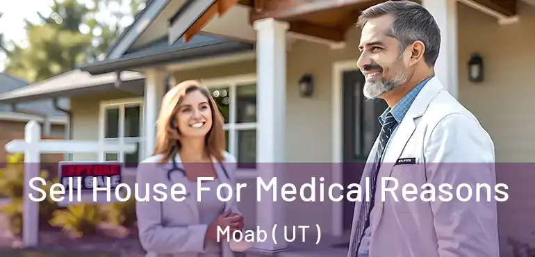  Sell House For Medical Reasons Moab ( UT )