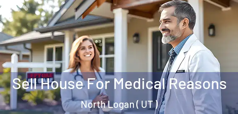  Sell House For Medical Reasons North Logan ( UT )