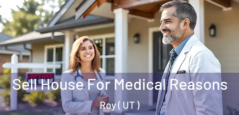  Sell House For Medical Reasons Roy ( UT )