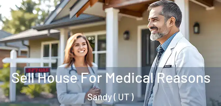  Sell House For Medical Reasons Sandy ( UT )