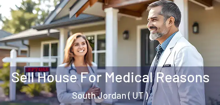  Sell House For Medical Reasons South Jordan ( UT )