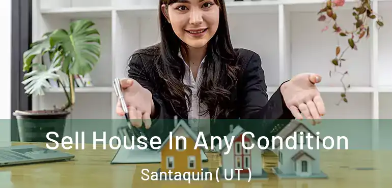  Sell House In Any Condition Santaquin ( UT )
