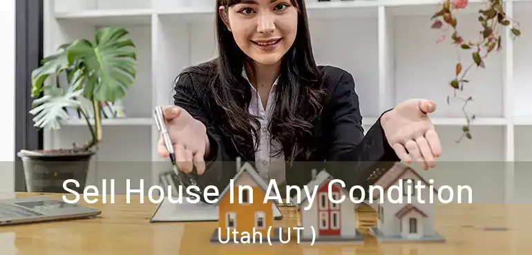  Sell House In Any Condition Utah ( UT )