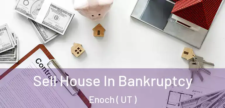  Sell House In Bankruptcy Enoch ( UT )
