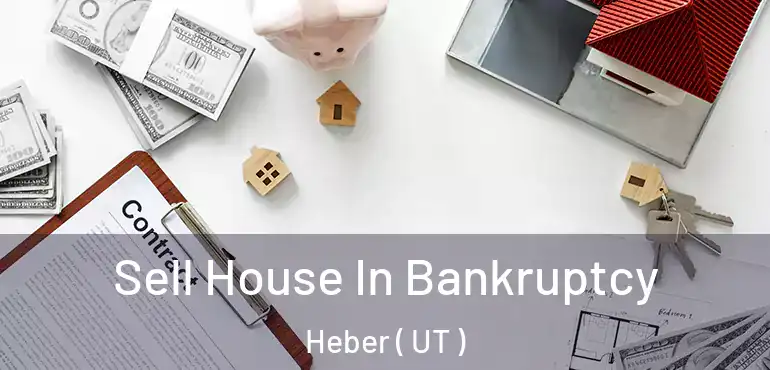  Sell House In Bankruptcy Heber ( UT )