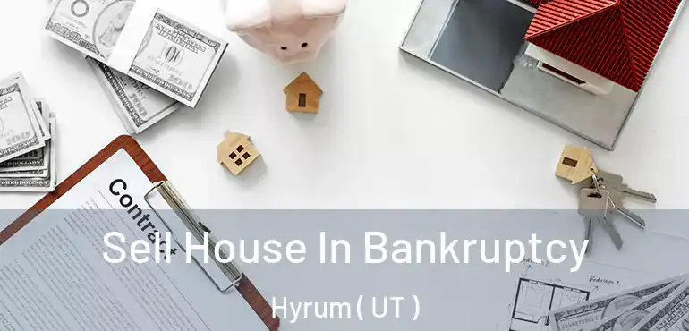  Sell House In Bankruptcy Hyrum ( UT )