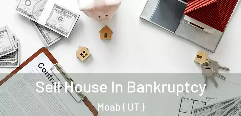  Sell House In Bankruptcy Moab ( UT )