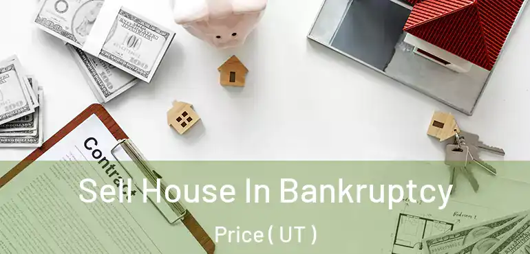  Sell House In Bankruptcy Price ( UT )