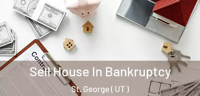  Sell House In Bankruptcy St. George ( UT )