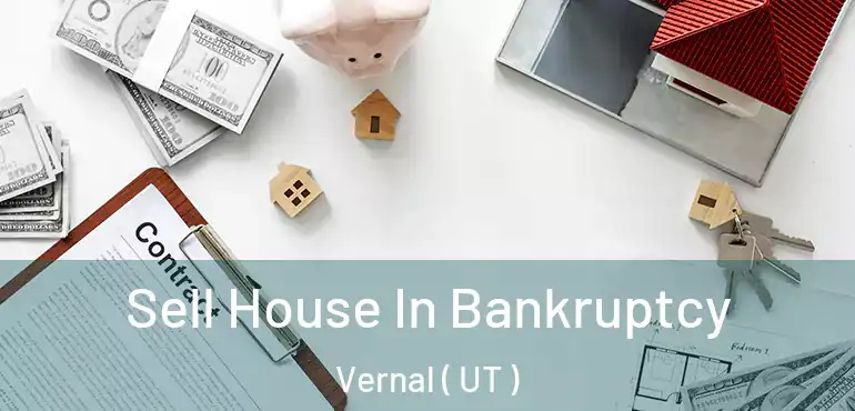  Sell House In Bankruptcy Vernal ( UT )