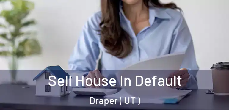  Sell House In Default Draper ( UT )