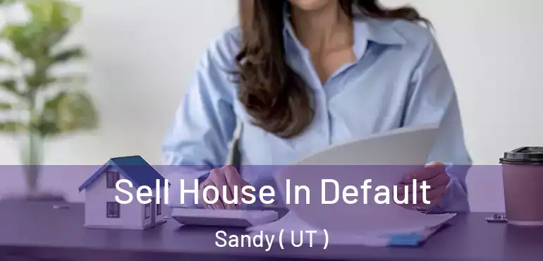  Sell House In Default Sandy ( UT )