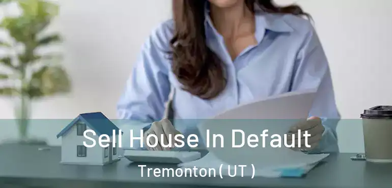  Sell House In Default Tremonton ( UT )