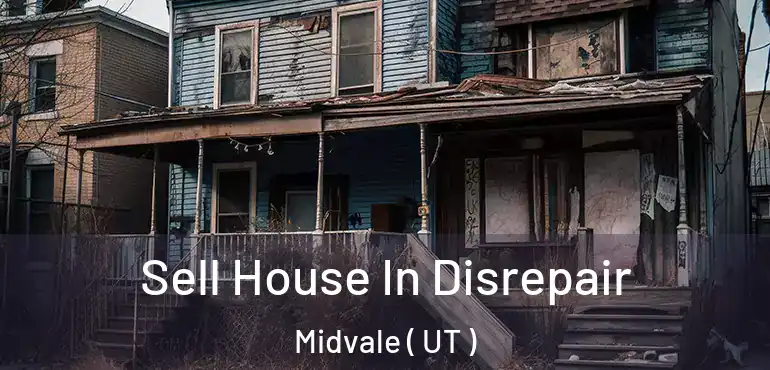  Sell House In Disrepair Midvale ( UT )