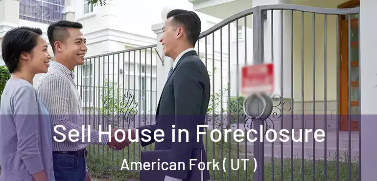  Sell House in Foreclosure American Fork ( UT )