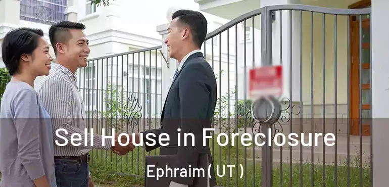  Sell House in Foreclosure Ephraim ( UT )