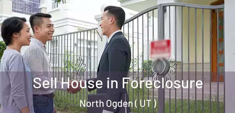  Sell House in Foreclosure North Ogden ( UT )