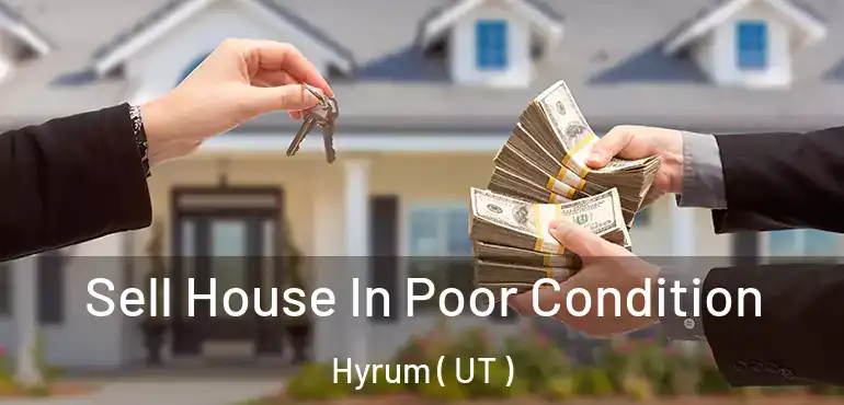  Sell House In Poor Condition Hyrum ( UT )