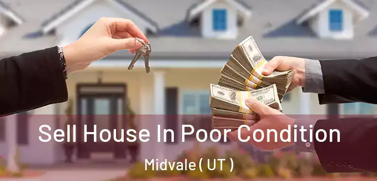  Sell House In Poor Condition Midvale ( UT )