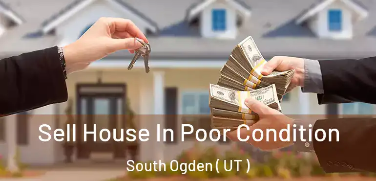  Sell House In Poor Condition South Ogden ( UT )