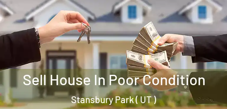  Sell House In Poor Condition Stansbury Park ( UT )