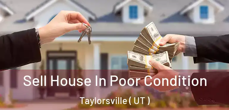 Sell House In Poor Condition Taylorsville ( UT )