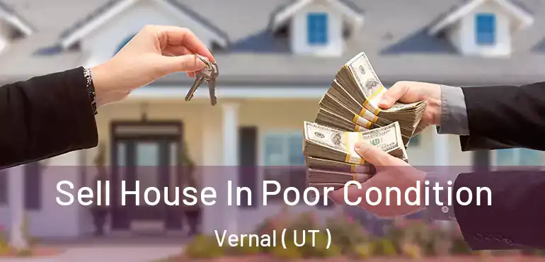  Sell House In Poor Condition Vernal ( UT )
