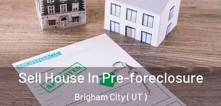  Sell House In Pre-foreclosure Brigham City ( UT )
