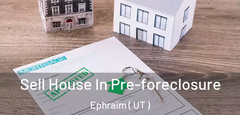  Sell House In Pre-foreclosure Ephraim ( UT )