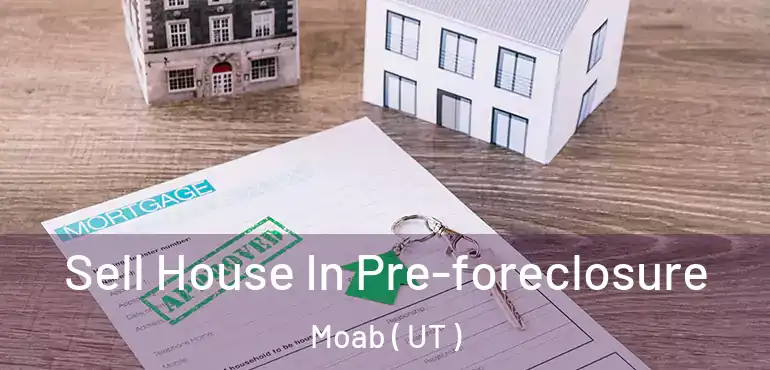  Sell House In Pre-foreclosure Moab ( UT )