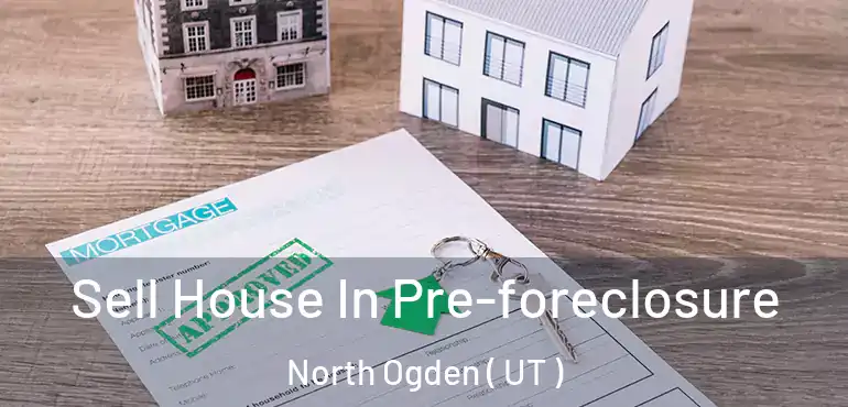  Sell House In Pre-foreclosure North Ogden ( UT )