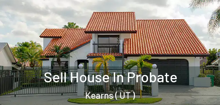 Sell House In Probate Kearns ( UT )