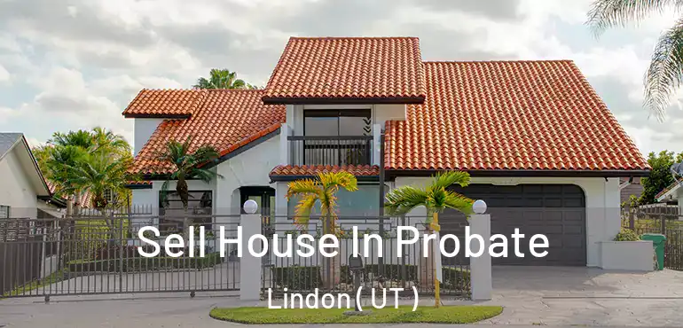  Sell House In Probate Lindon ( UT )