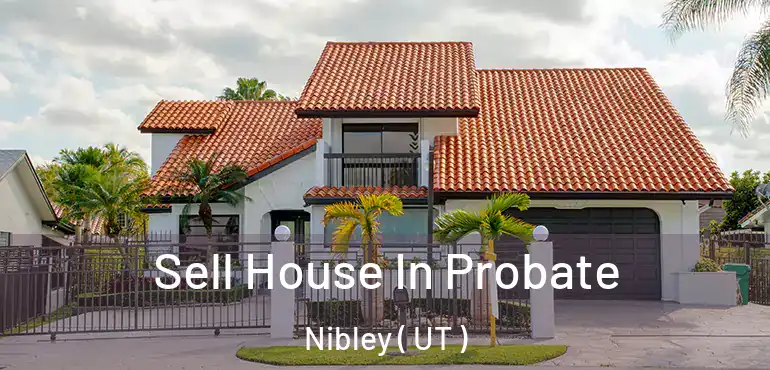  Sell House In Probate Nibley ( UT )