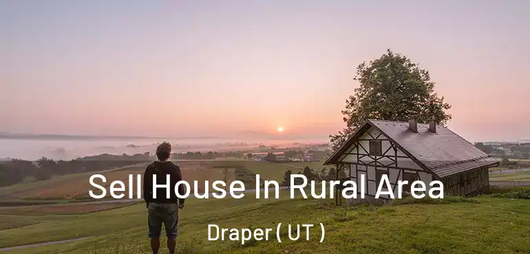  Sell House In Rural Area Draper ( UT )