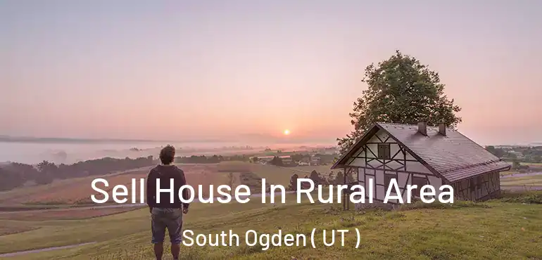  Sell House In Rural Area South Ogden ( UT )