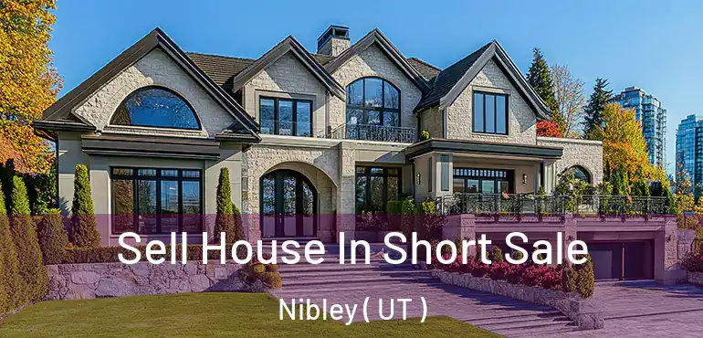  Sell House In Short Sale Nibley ( UT )