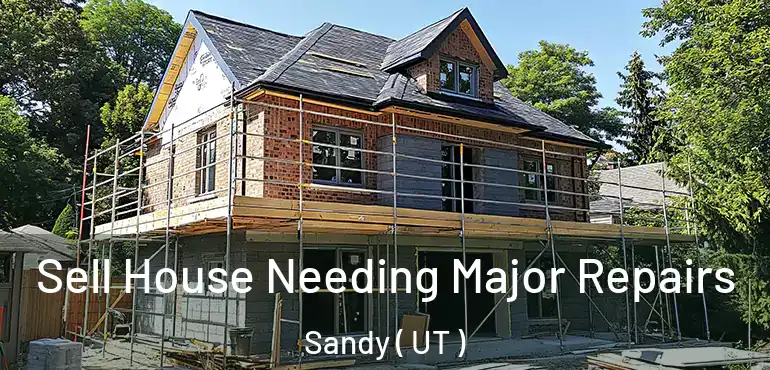  Sell House Needing Major Repairs Sandy ( UT )