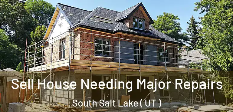  Sell House Needing Major Repairs South Salt Lake ( UT )