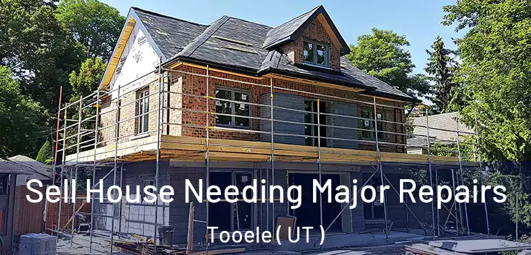  Sell House Needing Major Repairs Tooele ( UT )